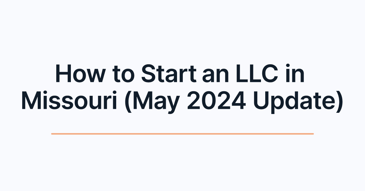 How to Start an LLC in Missouri (May 2024 Update)